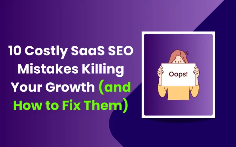 10 Costly SaaS SEO Mistakes Killing Your Growth (and How to Fix Them)